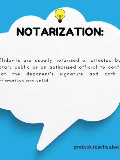 Affidavits are usually notarized or attested by an authorized official to confirm that the deponent's signature and oath are valid.