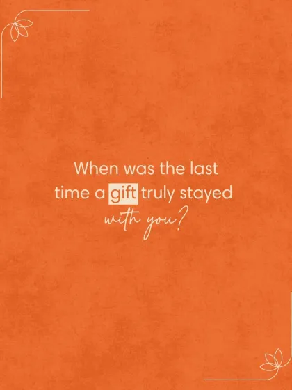 When was the last time a gift truly stayed with you? We believe in creating gifts that last.