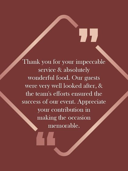 "Thank you for your impeccable service & absolutely wonderful food." Our team strives to ensure every guest is looked after and every event is a success.