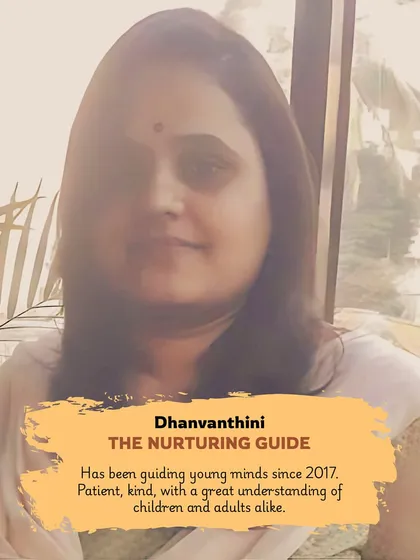 Meet Dhanvanthini, "The Nurturing Guide." Patient and kind, she has a great understanding of children and adults alike.