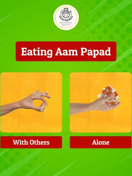 How you eat Aam Papad with others versus how you eat it when you're alone. We are not guilty about wanting the whole handful for ourselves.