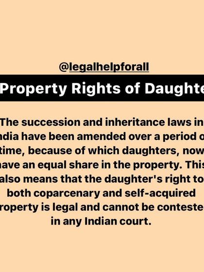 Indian succession laws have been amended to give daughters an equal share in property. I fight to ensure this legal right is enforced and that daughters are not denied their inheritance.