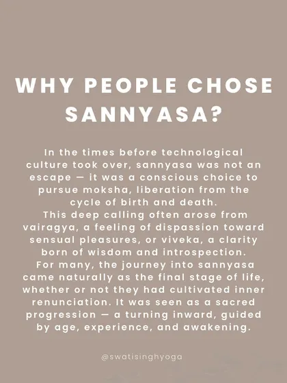 Why did people choose Sannyasa (renunciation)? It was a conscious choice to pursue moksha (liberation), arising from vairagya (dispassion) and viveka (wisdom).