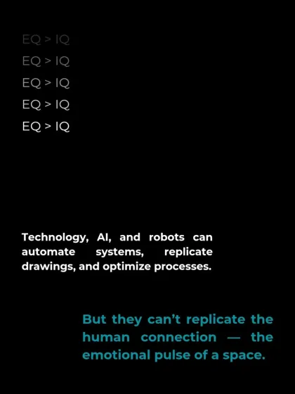 Technology can automate systems and optimize processes, but it cannot replicate the human connection. It cannot feel the emotional pulse of a space, which is the true heart of our design work.
