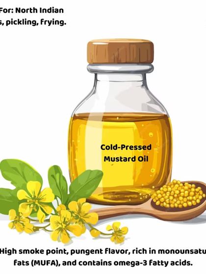 Cold-pressed mustard oil is a staple in North Indian cooking. It has a high smoke point and a pungent flavor, and it's rich in healthy monounsaturated fats and omega-3s, making it great for pickling and frying.