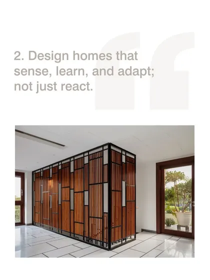 We design homes that sense, learn, and adapt, not just react. This custom-designed screen acts as a beautiful spatial divider while allowing light and air to flow, adapting the space for different uses.