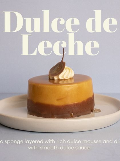 My Dulce de Leche dessert features a vanilla sponge layered with a rich dulce mousse and drizzled with a smooth, sweet dulce sauce.