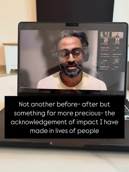 A screenshot of me on a video call with clients, acknowledging the impact I've made. This is more precious than any before-and-after photo.