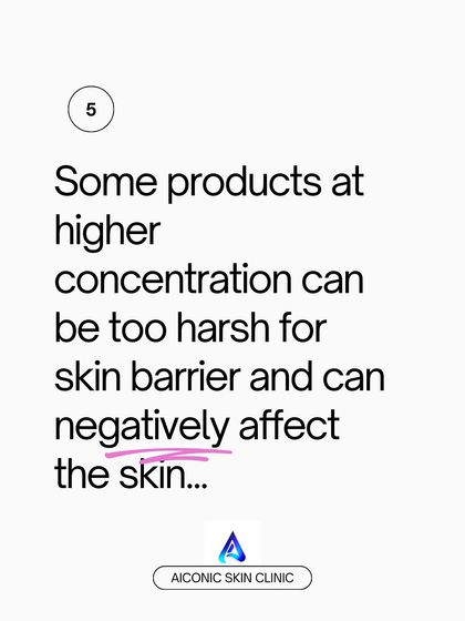 Be careful with high concentrations of active ingredients. Sometimes, a stronger product can be too harsh, negatively affecting the skin barrier and causing more harm than good. Less is often more.