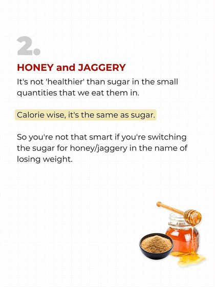 Switching from sugar to honey or jaggery for weight loss? You're not as smart as you think. Calorie-wise, they are all the same. Don't fool yourself.