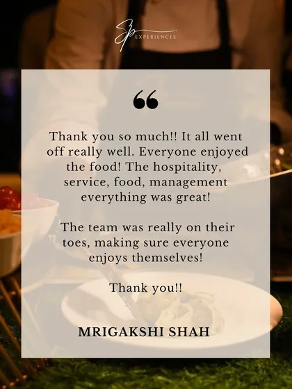 "Everyone enjoyed the food! The hospitality, service, food, management everything was great!" Thank you, Mrigakshi Shah. It was a pleasure ensuring everyone enjoyed themselves.