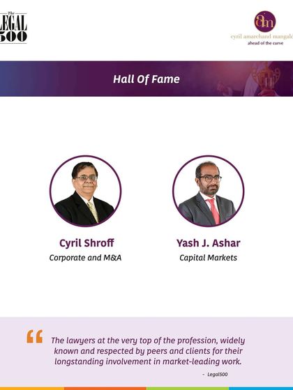 Our Managing Partner Cyril Shroff and Partner Yash J. Ashar are inducted into The Legal 500 'Hall of Fame' for their longstanding, market-leading work in Corporate/M&A and Capital Markets.