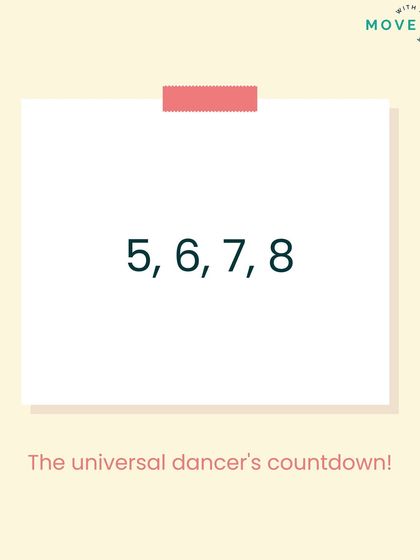 5, 6, 7, 8. The universal dancer's countdown. Every dancer knows this rhythm.