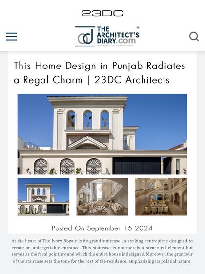The Architect's Diary wrote that our design for The Ivory Royale in Punjab radiates a regal charm. They emphasized how the grand staircase serves as the focal point around which the entire palatial residence is designed.