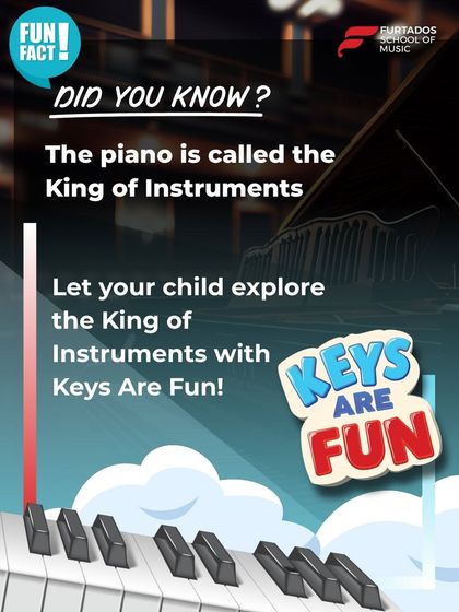 A fun fact about the piano being the "King of Instruments." This graphic encourages parents to let their child explore this majestic instrument through our interactive and animation-based "Keys Are Fun" program.