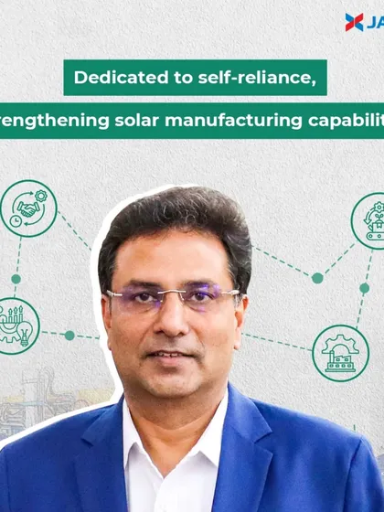 Our leadership is dedicated to strengthening India's solar manufacturing capabilities. This focus on self-reliance through domestic production not only supports the 'AatmaNirbhar Bharat' vision but also creates local innovation and a more resilient clean energy sector.