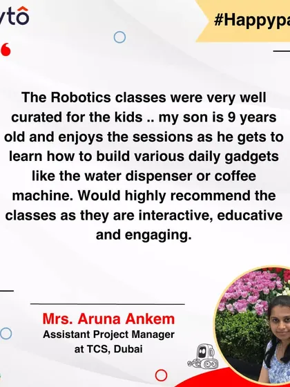 An Assistant Project Manager at TCS, Dubai, highly recommends our classes. Her 9-year-old son enjoys learning to build daily gadgets like a water dispenser, and she finds the sessions interactive and engaging.