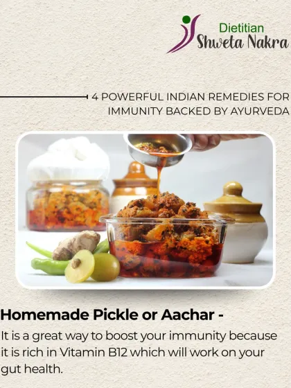 Homemade pickle, or Aachar, is a fantastic Ayurvedic remedy to boost immunity. It is a source of Vitamin B12 and beneficial bacteria that work wonders for your gut health.