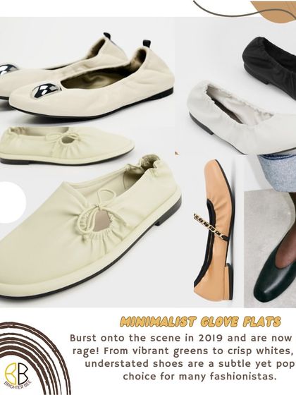 Minimalist glove flats are a subtle yet popular choice. First seen in 2019, these understated shoes are back and perfect for adding a touch of modern elegance to any outfit.