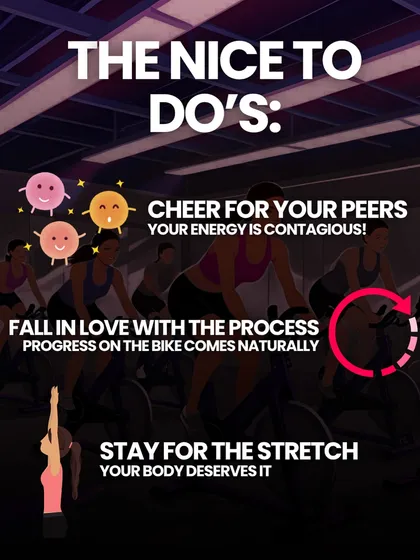 The Nice-to-Do's: Cheer for your peers, fall in love with the process, and always stay for the stretch. Your body deserves it.