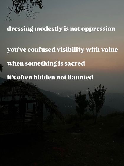 Dressing modestly is not oppression. You've confused visibility with value. When something is sacred, it's often hidden, not flaunted.