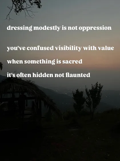 Dressing modestly is not oppression. You've confused visibility with value. When something is sacred, it's often hidden, not flaunted.