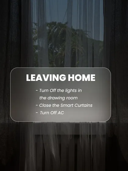 A 'Leaving Home' scene adds both convenience and security. I can configure it to turn off all lights, close the curtains, and shut off the AC, ensuring your home is secure and energy-efficient while you're away.