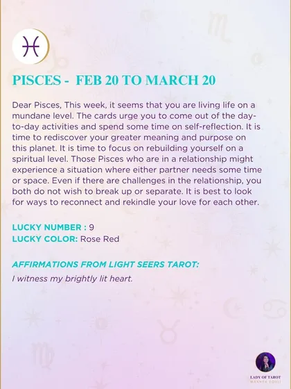A weekly tarot forecast for Pisces. It seems that you are living on a mundane level. The cards urge you to come out of the day-to-day activities and spend some time on self-reflection.