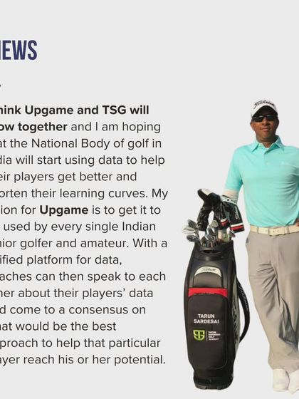 My vision is for data to become a unified language for coaches across India. With a common platform like Upgame, we can collaborate more effectively and shorten the learning curve for every junior golfer and amateur.