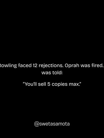 Rowling faced 12 rejections. Oprah was fired. I was told: "You'll sell 5 copies max." The beginning is often filled with doubt from others.