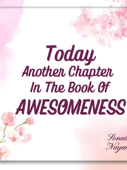 "Today, another chapter in the book of awesomeness." This is the mindset I encourage. Every day is a choice to add something that serves you and contributes to your amazing life story.