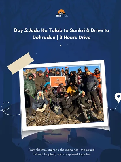 Day 5: The journey back. We trek from Juda ka Talab to Sankri and then drive back to Dehradun, with memories to last a lifetime.