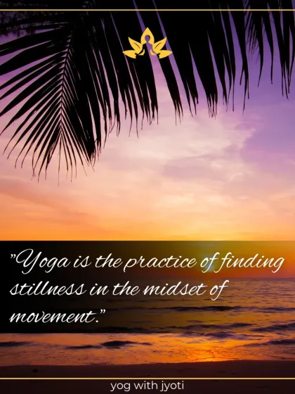 "Yoga is the practice of finding stillness in the midst of movement." A motivational quote set against a serene sunset, capturing the essence of the practice.