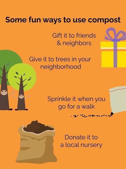 Here are some fun and useful ways to use your homemade compost. You can gift it to friends, feed the trees in your neighborhood, sprinkle it on a walk, or donate it to a local nursery. There is never 'too much' compost.