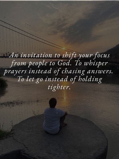 An invitation to shift your focus from people to God. To whisper prayers instead of chasing answers. To let go instead of holding tighter.