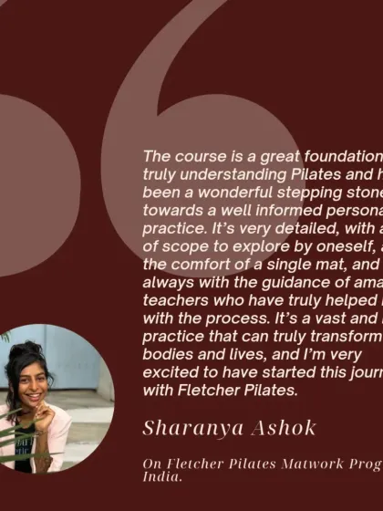 I am so proud of my students. Here, Sharanya shares her experience of finding a deep connection to the practice through our teacher training. My goal is to guide you through this rich journey so you can become a confident and conscious Pilates educator.