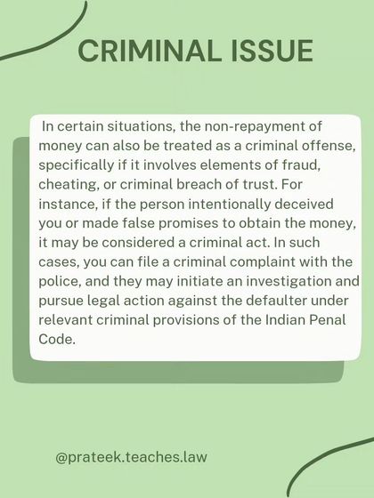 In certain situations, non-repayment can be a criminal offense if it involves fraud, cheating, or criminal breach of trust, allowing for a police complaint.
