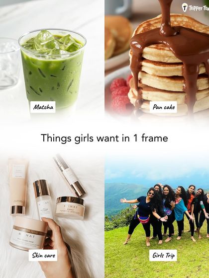 This frame captures everything girls want: matcha, pancakes, skincare, and a girls' trip. It's a fun take on the perfect combination for a happy life, and I provide the trip part.