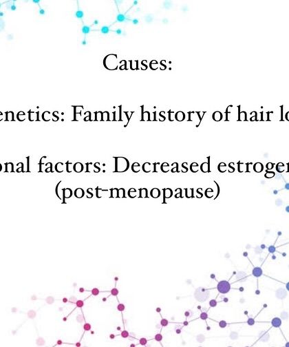 The two main causes of Female Pattern Hair Loss are genetics, meaning a family history of hair loss, and hormonal factors, such as the decrease in estrogen levels often seen post-menopause.