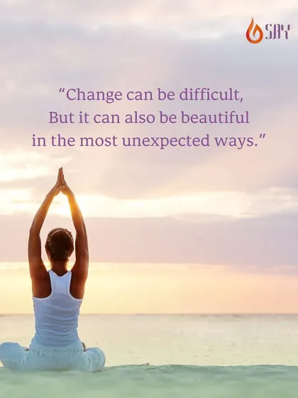 Change can be difficult, but it can also be beautiful. Yoga teaches us to embrace challenges as opportunities for growth and transformation.