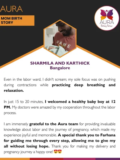 In just 15 to 20 minutes of pushing, Sharmila welcomed her baby boy. Her doctors were amazed by her cooperation and focus, which she attributes to the knowledge gained from the Aura team.