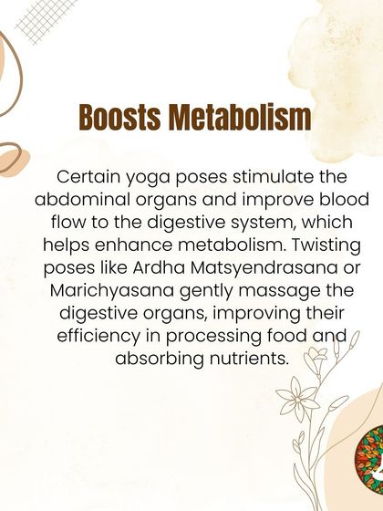 Certain yoga poses, especially twists like Ardha Matsyendrasana, boost metabolism by stimulating abdominal organs and improving blood flow to the digestive system, enhancing nutrient absorption.
