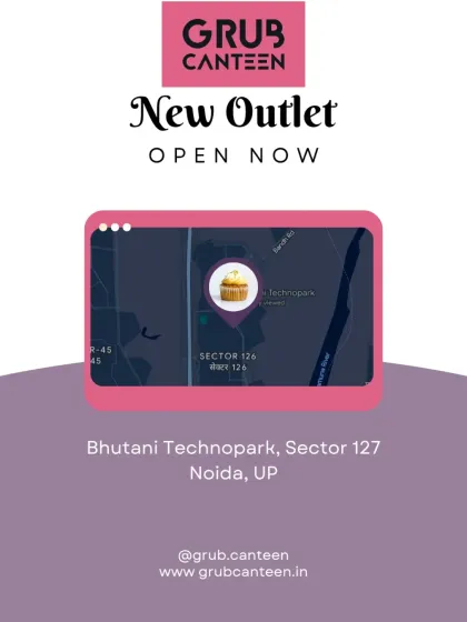 My new outlet announcement for Bhutani Technopark, Sector 127, Noida. This lets people working and living in and around Sector 127 know they can now order from Grub Canteen.