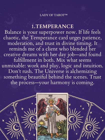 The Temperance card is a sign that balance is your superpower. If life feels chaotic, this card urges patience, moderation, and trust in divine timing. Harmony is coming.