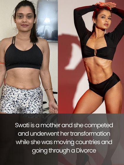 This is Swati, a mother who transformed her body while moving countries and going through a divorce. She is a true celebrity in my eyes, proving that you can overcome immense personal challenges and still prioritize your health.