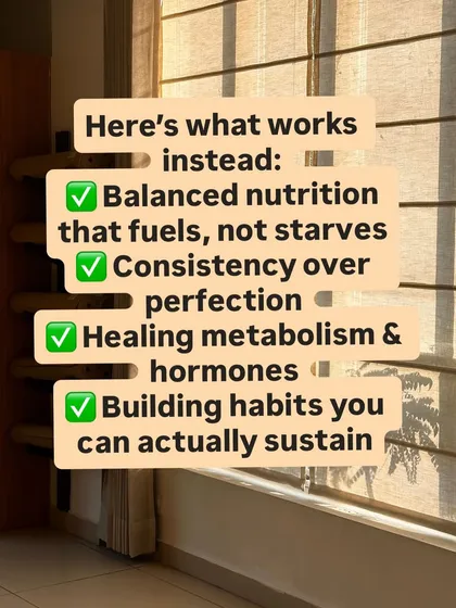Here's what works instead: balanced nutrition that fuels, consistency over perfection, healing your metabolism, and building sustainable habits.