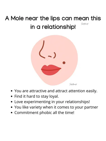 A small mole near the lips reveals a lot about a person's approach to relationships. This placement often indicates a magnetic personality that attracts attention easily but may also point to a fear of commitment and a love for variety.