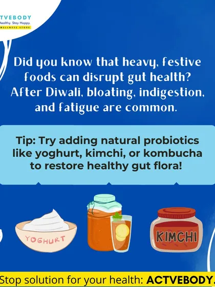 Did you know that heavy, festive foods can disrupt gut health? This tip graphic suggests adding natural probiotics like yogurt, kimchi, or kombucha to your diet after Diwali to restore healthy gut flora.