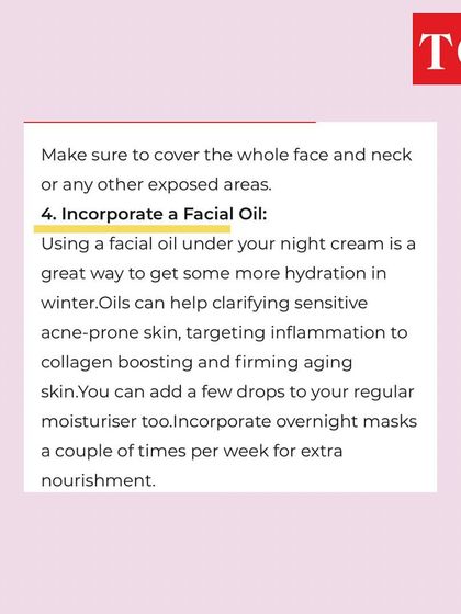 For extra hydration in winter, I suggested incorporating a facial oil under your night cream, a tip I shared in my Times of India feature.