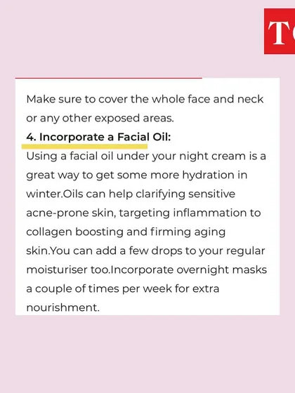 For extra hydration in winter, I suggested incorporating a facial oil under your night cream, a tip I shared in my Times of India feature.